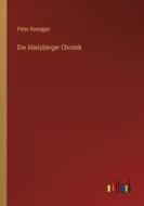 Die Abelsberger Chronik di Peter Rosegger edito da Outlook Verlag