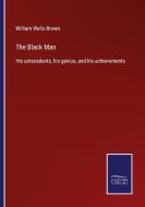 The Black Man di William Wells Brown edito da Salzwasser-Verlag
