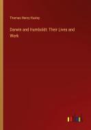 Darwin and Humboldt: Their Lives and Work di Thomas Henry Huxley edito da Outlook Verlag