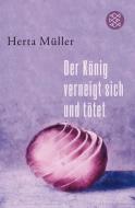 Der König verneigt sich und tötet di Herta Müller edito da FISCHER Taschenbuch