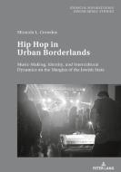 Hip Hop in Urban Borderlands di Miranda Crowdus edito da Lang, Peter GmbH