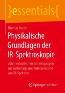 Physikalische Grundlagen der IR-Spektroskopie di Thomas Hecht edito da Springer-Verlag GmbH