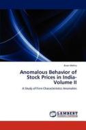 Anomalous Behavior of Stock Prices in India- Volume II di Kiran Mehta edito da LAP Lambert Academic Publishing
