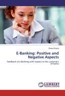 E-Banking: Positive and Negative Aspects di Shipra Gupta edito da LAP Lambert Academic Publishing