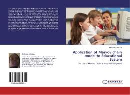 Application of Markov chain model to Educational System di Kehinde Abimbola edito da LAP Lambert Academic Publishing