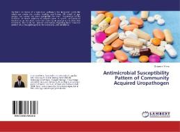 Antimicrobial Susceptibility Pattern of Community Acquired Uropathogen di Solomon Yilma edito da LAP LAMBERT Academic Publishing