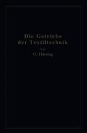 Die Getriebe der Textiltechanik di Oscar Thiering edito da Springer Berlin Heidelberg
