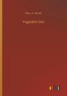 Vegetable Diet di Wm. A. Alcott edito da Outlook Verlag