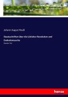 Staatsschriften über die Lütticher Revolution und Exekutionssache di Johann August Reuß edito da hansebooks