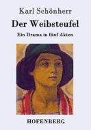 Der Weibsteufel di Karl Schönherr edito da Hofenberg