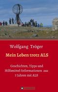 Mein Leben trotz ALS di Wolfgang Tröger edito da tredition