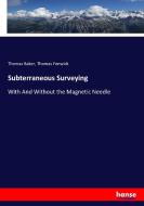 Subterraneous Surveying di Thomas Baker, Thomas Fenwick edito da hansebooks