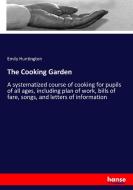 The Cooking Garden di Emily Huntington edito da hansebooks