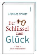 Der Schlüssel zum Glück di Andreas Martin edito da St. Benno Verlag GmbH