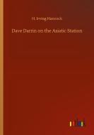 Dave Darrin on the Asiatic Station di H. Irving Hancock edito da Outlook Verlag