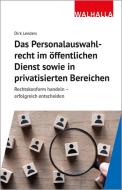 Das Personalauswahlverfahren im öffentlichen Dienst sowie in privatisierten Bereichen di Dirk Lenders edito da Walhalla und Praetoria