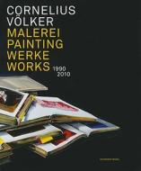 Cornelius Volker: Paintings 1990-2010 edito da Schirmer/Mosel