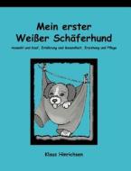 Mein Erster Wei Er Sch Ferhund di Klaus Hinrichsen edito da Books On Demand