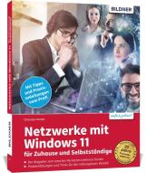 Netzwerke mit Windows 11 - für Zuhause und Selbstständige di Christian Immler edito da BILDNER Verlag