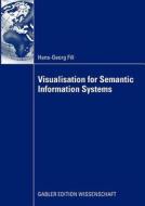 Visualisation for Semantic Information Systems di Hans-Georg Fill edito da Gabler, Betriebswirt.-Vlg