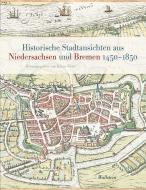 Historische Stadtansichten aus Niedersachsen und Bremen 1450-1850 edito da Wallstein Verlag GmbH