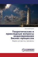 Teoreticheskie I Prikladnye Voprosy Modelirovaniya Biznes-protsessov di Naumov Anatoliy edito da Lap Lambert Academic Publishing