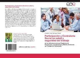 Participación y Contraloría Social en salud y seguridad del trabajo di Francisco José Iturraspe Oviedo edito da EAE
