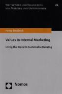 Values in Internal Marketing: Living the Brand in Sustainable Banking di Heinz Brodbeck edito da Nomos Verlagsgesellschaft
