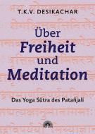 Über Freiheit und Meditation di T. K. V. Desikachar edito da Via Nova, Verlag