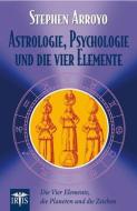 Astrologie, Psychologie und die vier Elemente di Stephen Arroyo edito da Neue Erde GmbH