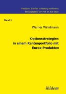 Optionsstrategien in einem Rentenportfolio mit Eurex-Produkten di Werner Winklmann edito da ibidem-Verlag