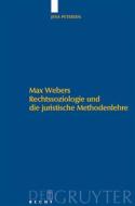 Max Webers Rechtssoziologie und die juristische Methodenlehre di Jens Petersen edito da De Gruyter