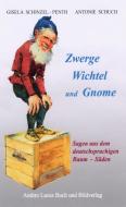 Zwerge, Wichtel und Gnome di Gisela Schinzel-Penth, Antonie Schuch edito da Ambro Lacus Buchverlag