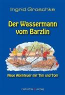 Der Wassermann vom Barzlin di Ingrid Groschke edito da Radochla Verlag