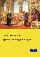 Spinozas Stellung zur Religion di Georg Bohrmann edito da Verlag der Wissenschaften