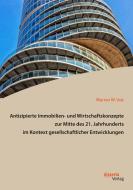 Antizipierte Immobilien- und Wirtschaftskonzepte zur Mitte des 21. Jahrhunderts im Kontext gesellschaftlicher Entwicklun di Werner W. Vuk edito da Disserta Verlag