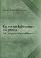 Essays On Laboratory Diagnosis For The General Practitioner di Henry Robert Harrower edito da Book On Demand Ltd.