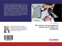 The sources of occupational stress and it's effect on employees di Victor Priest Chukwuma edito da LAP Lambert Academic Publishing
