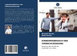 KINDESMISSBRAUCH UND VERNACHLÄSSIGUNG di Urvashi Verma, Babu Salam edito da Verlag Unser Wissen