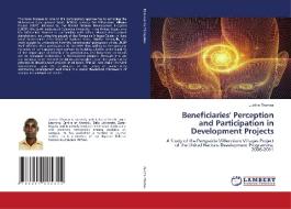 Beneficiaries' Perception and Participation in Development Projects di Justine Thomas edito da LAP LAMBERT Academic Publishing