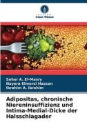 Adipositas, chronische Niereninsuffizienz und Intima-Medial-Dicke der Halsschlagader di Sahar A. El-Masry, Nayera Elmorsi Hassan, Ibrahim A. Ibrahim edito da Verlag Unser Wissen