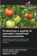 Produzione e qualità di pomodori impollinati meccanicamente di Nicolás Arturo Osorio Gracia, Carlos Nick Gomes, Edgard A . Picoli edito da Edizioni Sapienza