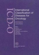 International Classification Of Diseases For Oncology di A. Jack, D.M. Parkin, C. Percy, S. Shanmugarathan, Leslie H. Sobin, S.L. Whelan, World Health Organization edito da World Health Organization