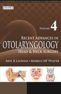 Recent Advances in Otolaryngology Head and Neck Surgery di Anil K. Lalwani edito da Jaypee Brothers Medical Publishers Pvt Ltd