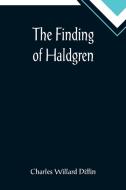 The Finding of Haldgren di Charles Willard Diffin edito da Alpha Editions