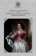 American Notes for General Circulation di Charles Dickens edito da Throne Classics