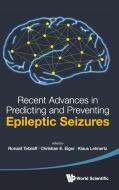 Recent Advances in Predicting and Preventing Epileptic Seizures - Proceedings of the 5th International Workshop on Seizu edito da World Scientific Publishing Company