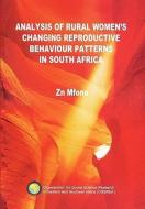 Analysis of Changing Rural Women's Reproduction Behavior Patterns in South Africa di Zn Mfono edito da AFRICAN BOOKS COLLECTIVE