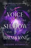 A Voice Like Shadow And Brimstone di Magaidh Dunbroch edito da Independently Published