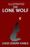 The Lone Wolf Illustrated di Vance Louis Joseph Vance edito da Independently Published